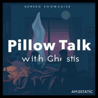 Pillow Talk with Ghosts